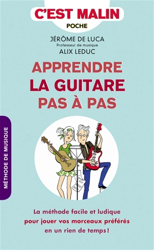 Apprendre la guitare pas à pas : la méthode facile et ludique pour jouer vos morceaux préférés en un rien de temps ! - Jérôme de Luca