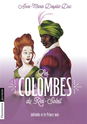 Les colombes du Roi-Soleil. Vol. 10. Adélaïde et le prince noir - Anne-Marie Desplat-Duc