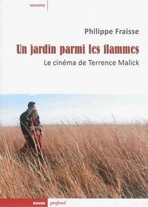 Un jardin parmi les flammes : le cinéma de Terrence Malick - Philippe Fraisse