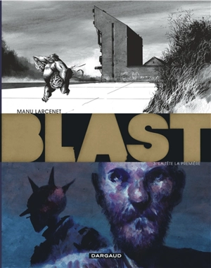 Blast. Vol. 3. La tête la première - Manu Larcenet