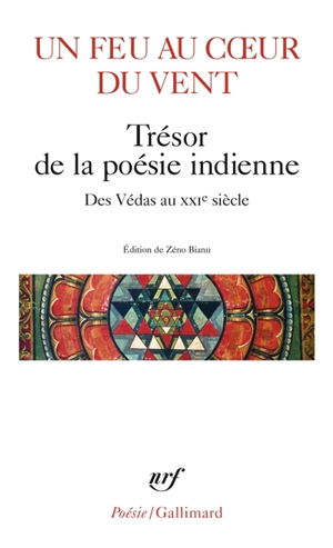 Un feu au coeur du vent : trésor de la poésie indienne : des Védas au XXIe siècle