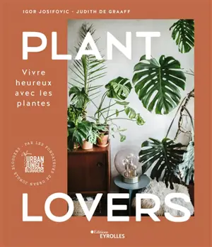 Plant lovers : vivre heureux avec les plantes - Igor Josifovic