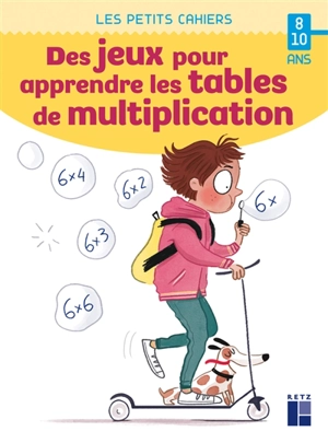 Des jeux pour apprendre les tables de multiplication : 8-10 ans - Céline Monchoux