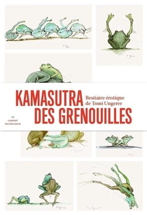 Kamasutra des grenouilles : bestiaire érotique de Tomi Ungerer - Tomi Ungerer