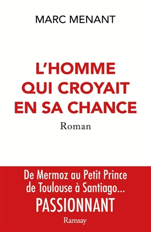 L'homme qui croyait en sa chance - Marc Menant