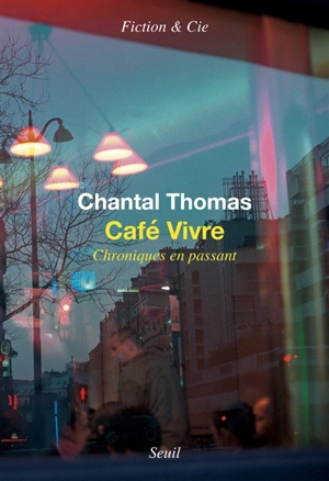 Café Vivre : chroniques en passant - Chantal Thomas