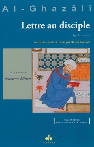 Lettre au disciple. Ayyuha l-walad - Muhammad ibn Muhammad Abu Hamid al- Gazâlî