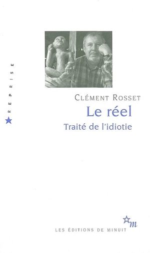 Le réel : traité de l'idiotie - Clément Rosset