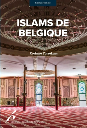 Islams de Belgique : enjeux et perspectives - Corinne Torrekens