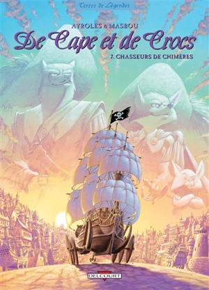 De cape et de crocs. Vol. 7. Chasseurs de chimères - Alain Ayroles