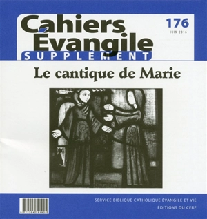 Cahiers Evangile, supplément, n° 176. Le cantique de Marie, mère de Jésus (Luc 1, 46-55)