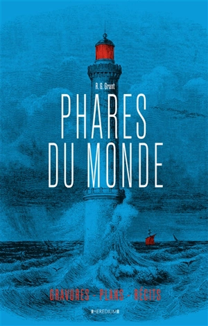 Phares du monde : aventures humaines, gravures et plans, récits - R.G. Grant