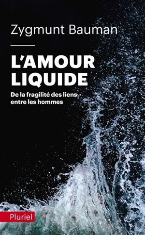 L'amour liquide : de la fragilité des liens entre les hommes - Zygmunt Bauman