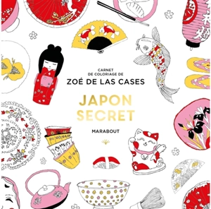 Japon secret : carnet de coloriage - Zoé de Las Cases