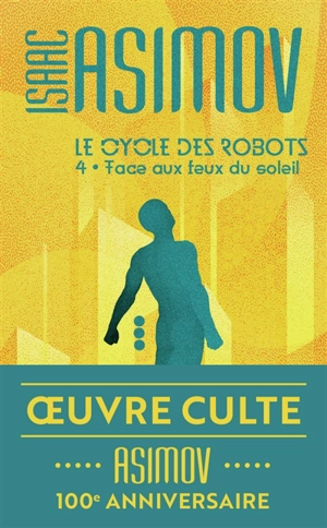 Le cycle des robots. Vol. 4. Face aux feux du soleil - Isaac Asimov