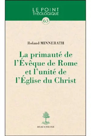 La primauté de l'évêque de Rome et l'unité de l'Eglise du Christ - Roland Minnerath