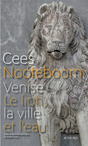 Venise : le lion, la ville et l'eau - Cees Nooteboom