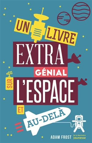 Un livre extra génial sur l'espace et au-delà - Adam Frost