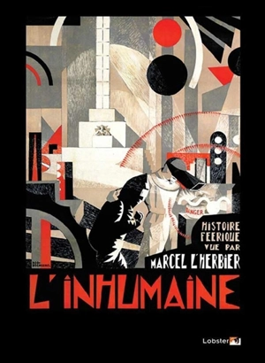 L'inhumaine : histoire féerique vue par Marcel L'Herbier - Emile Mahler