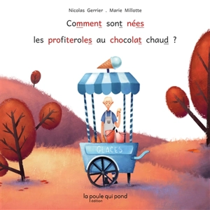 Comment sont nées les profiteroles au chocolat chaud - Nicolas Gerrier