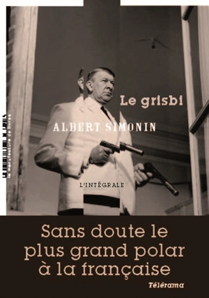 Le grisbi : l'intégrale - Albert Simonin