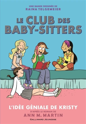 Le Club des baby-sitters : en bande dessinée. Vol. 1. L'idée géniale de Kristy - Raina Telgemeier