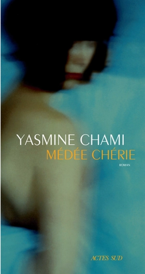 Médée chérie - Yasmine Chami