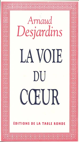La Voie du coeur - Arnaud Desjardins