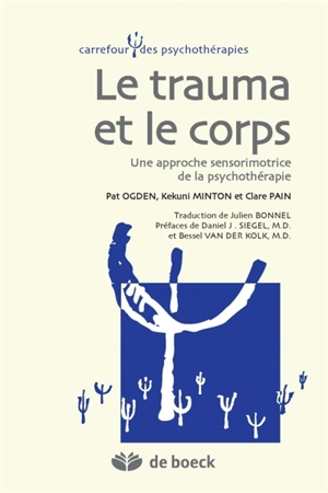 Le corps et le trauma : une approche sensorielle de la psychothérapie - Pat Ogden