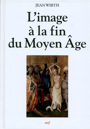 L'image à la fin du Moyen Age - Jean Wirth