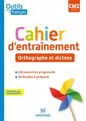 Outils pour le français CM2, cycle 3 : cahier d'entraînement : orthographe et dictées - Claire Barthomeuf