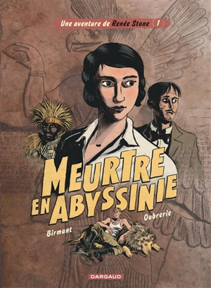 Une aventure de Renée Stone. Vol. 1. Meurtre en Abyssinie - Julie Birmant