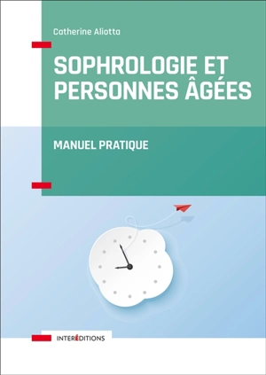 Sophrologie et personnes âgées : manuel pratique - Catherine Aliotta