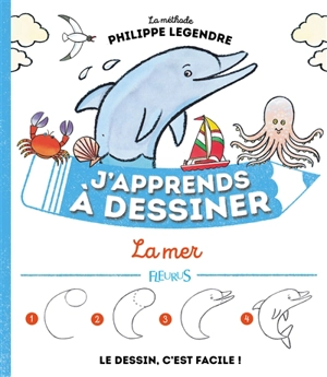 J'apprends à dessiner la mer - Philippe Legendre