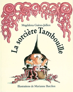 La sorcière Tambouille - Magdalena Guirao-Jullien