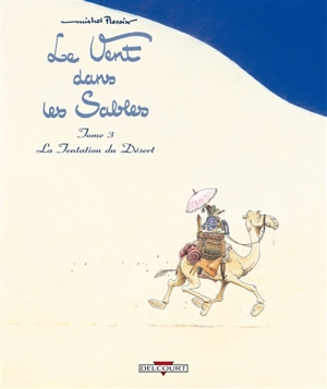 Le vent dans les sables. Vol. 3. La tentation du désert - Michel Plessix