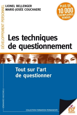 Les techniques de questionnement : tout sur l'art de questionner - Lionel Bellenger