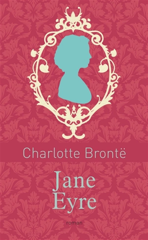 Jane Eyre ou Les mémoires d'une institutrice - Charlotte Brontë