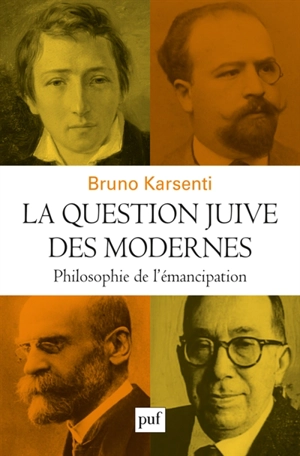 La question juive des modernes : philosophie de l'émancipation - Bruno Karsenti