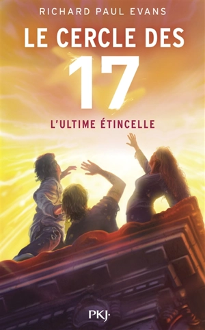 Le cercle des 17. Vol. 7. L'ultime étincelle - Richard Paul Evans