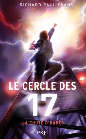 Le cercle des 17. Vol. 6. La chute d'Hadès - Richard Paul Evans