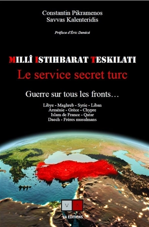 Milli istihbarat teskilati : le service secret turc : la guerre sur tous les fronts... - Constantin Pikramenos