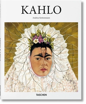 Frida Kahlo : 1907-1954 : souffrance et passion - Andrea Kettenmann