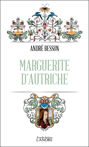 Marguerite d'Autriche - André Besson