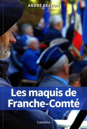 Les maquis de Franche-Comté - André Besson