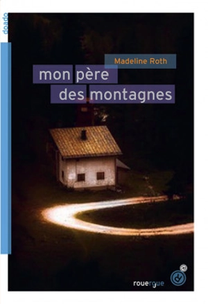 Mon père des montagnes - Madeline Roth