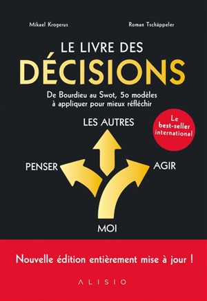 Le livre des décisions : de Bourdieu au swot, 50 modèles à appliquer pour mieux réfléchir - Mikael Krogerus