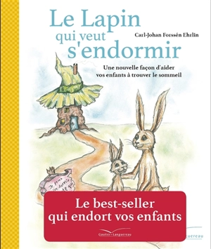 Le lapin qui veut s'endormir : une nouvelle façon d'aider vos enfants à trouver le sommeil - Carl-Johan Forssén Ehrlin