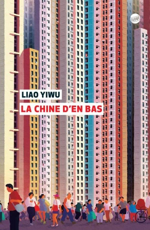 La Chine d'en bas - Yiwu Liao