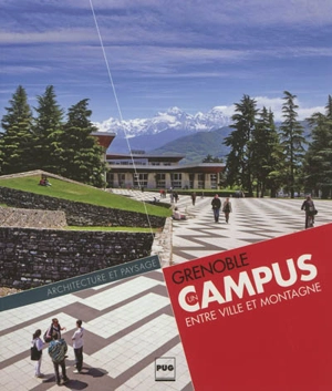Grenoble un campus entre ville et montagne : architecture et paysage - Gilles Peissel